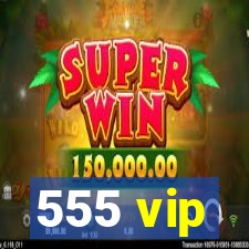 555 vip